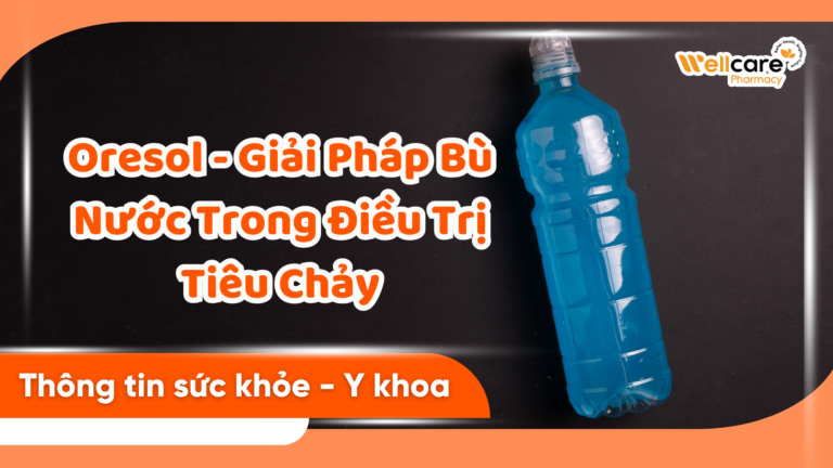 oresol-giai-phap-bu-nuoc-trong-dieu-tri-tieu-chay