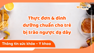 thuc-don-dinh-duong-chuan-cho-tre-bi-trao-nguoc